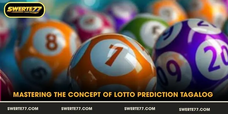 Mastering the Concept of Lotto Prediction Tagalog