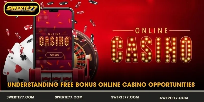 Understanding Free Bonus Online Casino Opportunities